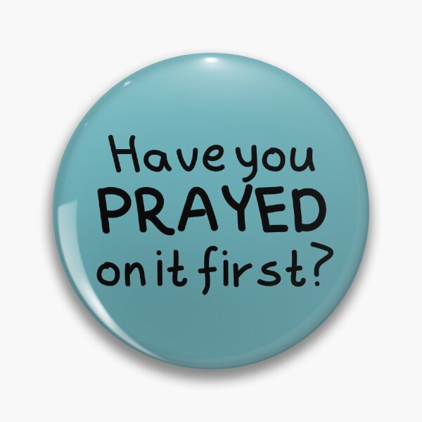 Item preview, Have You Prayed On It First? designed and sold by Nancyanna.