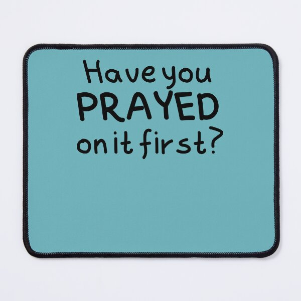 Item preview, Have You Prayed On It First? designed and sold by Nancyanna.