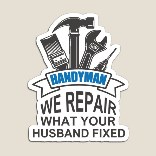 Item preview, Handyman; We Repair What Your Husband Fixed; designed and sold by StickerApe.