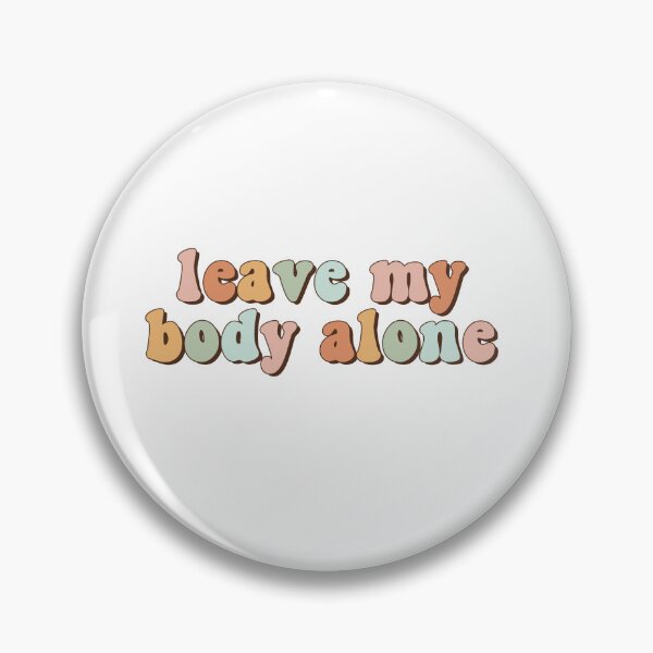 Item preview, Leave My Body Alone designed and sold by Oceanarium.