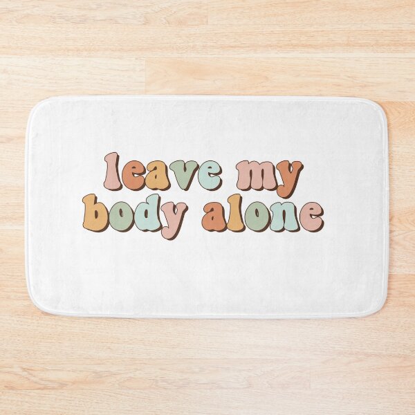 Item preview, Leave My Body Alone designed and sold by Oceanarium.