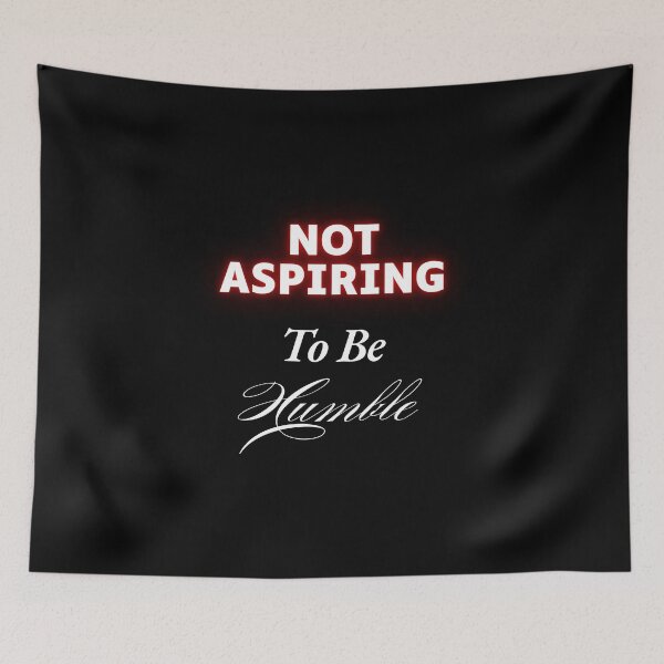 Item preview, Not aspiring to be humble  designed and sold by Echo Aesthetics.