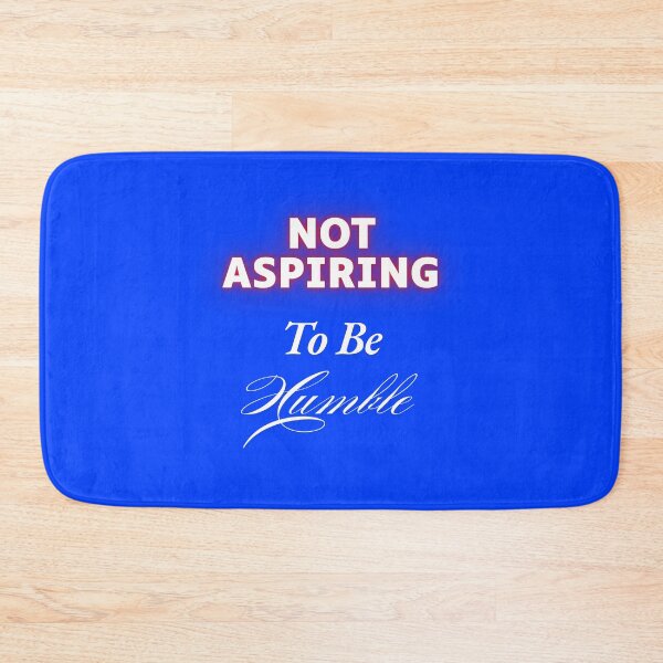 Item preview, Not aspiring to be humble  designed and sold by Echo Aesthetics.