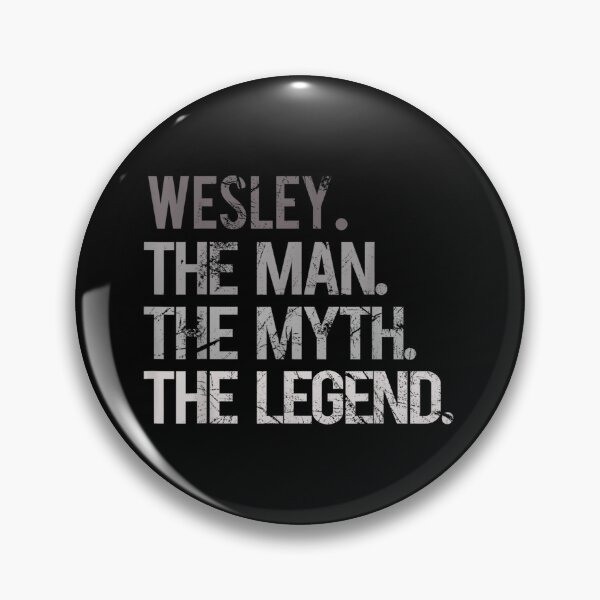 Item preview, WESLEY THE MAN THE MYTH THE LEGEND designed and sold by SheriPeroni.