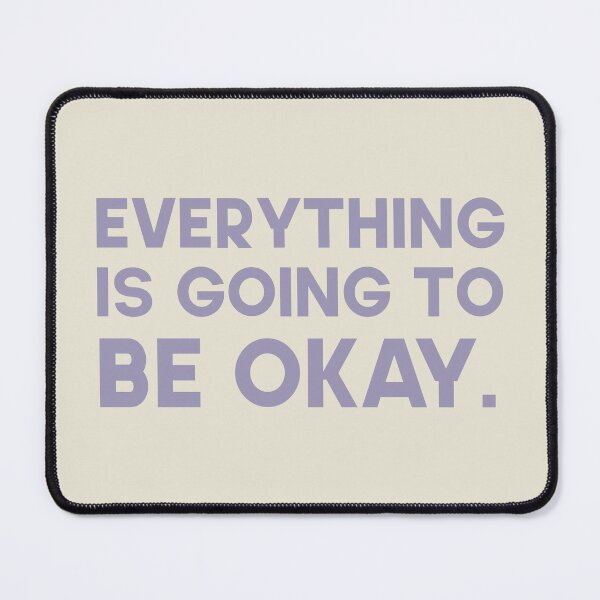 Item preview, Everything is going to be okay. designed and sold by GMM Designs.