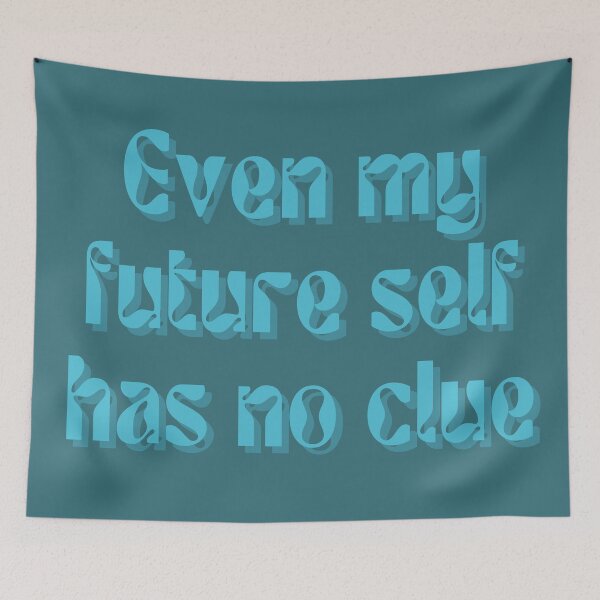 Item preview, Even my future self has no clue... designed and sold by FuryHive.
