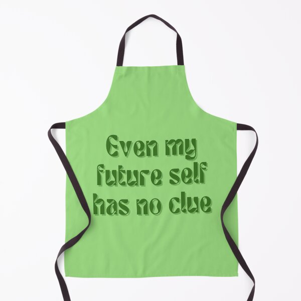 Item preview, Even my future self has no clue... designed and sold by FuryHive.