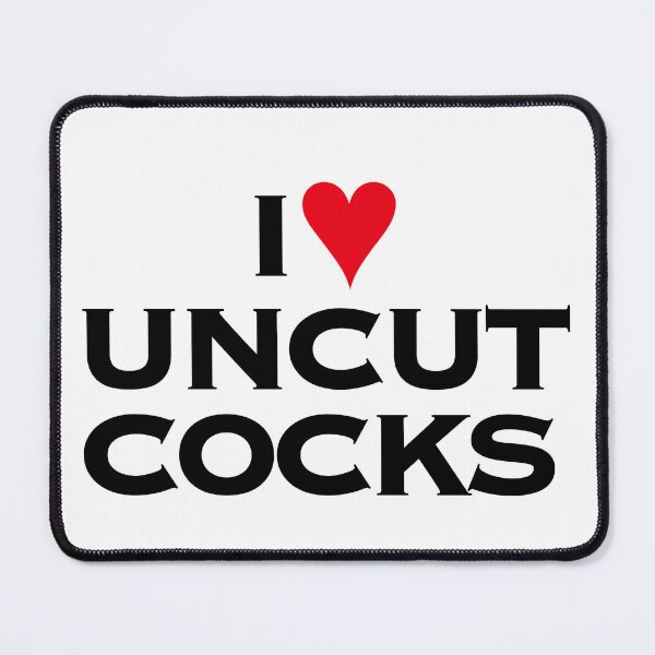 Item preview, I love uncut cock designed and sold by Tinybluebird.