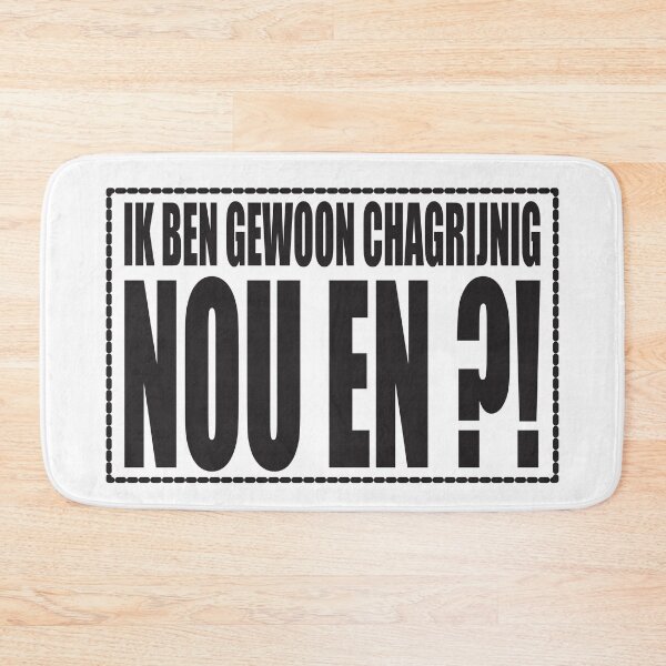 Item preview, Ik ben gewoon chagrijnig...NOU EN ?! designed and sold by Imaagica.