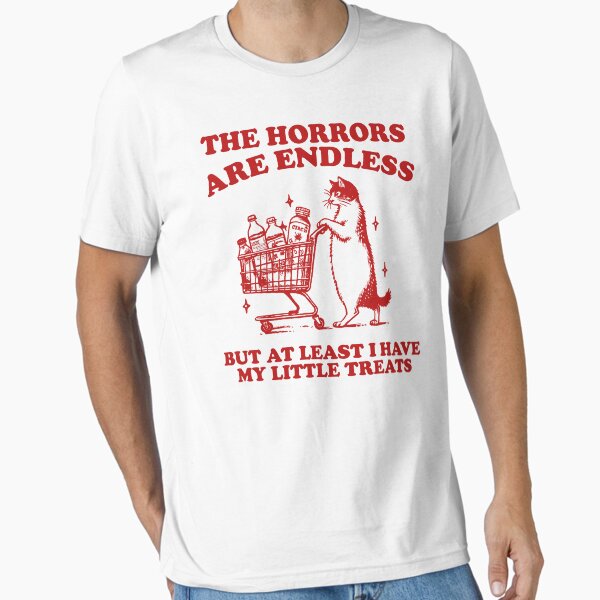 Item preview, The Horrors are endless but at least i have my little treats shirt, unisex t shirt, funny t shirt, meme t shirt, weird t shirt, silly designed and sold by samidsou.