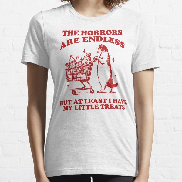 Item preview, The Horrors are endless but at least i have my little treats shirt, unisex t shirt, funny t shirt, meme t shirt, weird t shirt, silly designed and sold by samidsou.