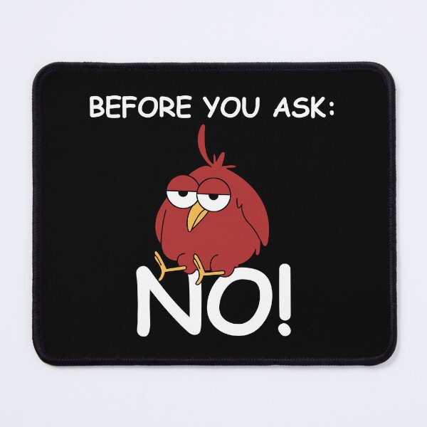 Item preview, Before you ask, no | funny pictures, funny sayings, bird designed and sold by WeiderMerch.