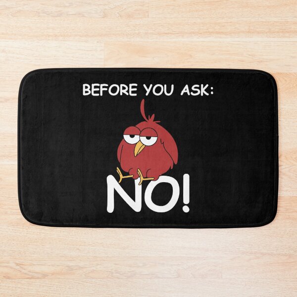 Item preview, Before you ask, no | funny pictures, funny sayings, bird designed and sold by WeiderMerch.