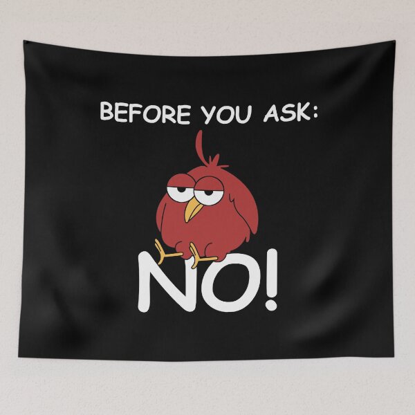 Item preview, Before you ask, no | funny pictures, funny sayings, bird designed and sold by WeiderMerch.