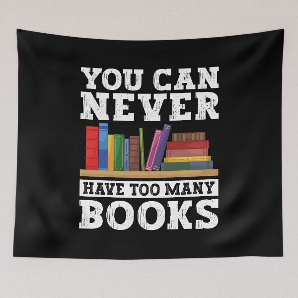 Item preview, You Can Never Have Too Many Books Funny Reading Lover designed and sold by Phoebeys.