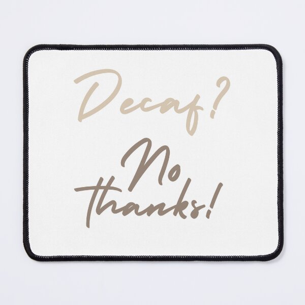 Item preview, Decaf? No Thanks! – Funny Coffee Design designed and sold by CWT-JustforFun.