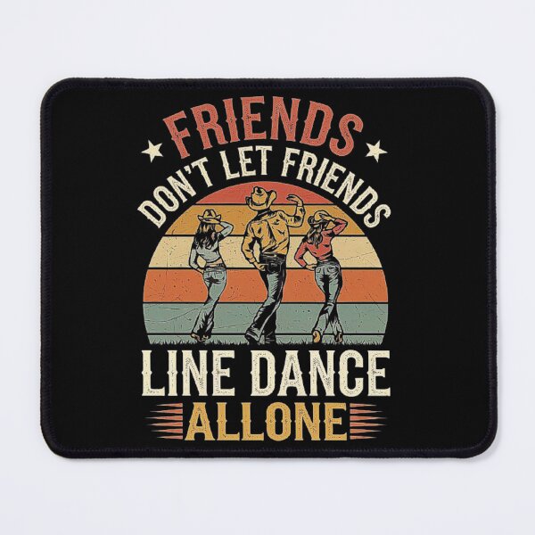 Item preview, Friends Don’t Let Friends Line Dance Alone - Celebrate Dance Parties, Country Music, and Fun Nights with Dancing Friends and Party Vibes for Sisters,mom,dad designed and sold by love3617.