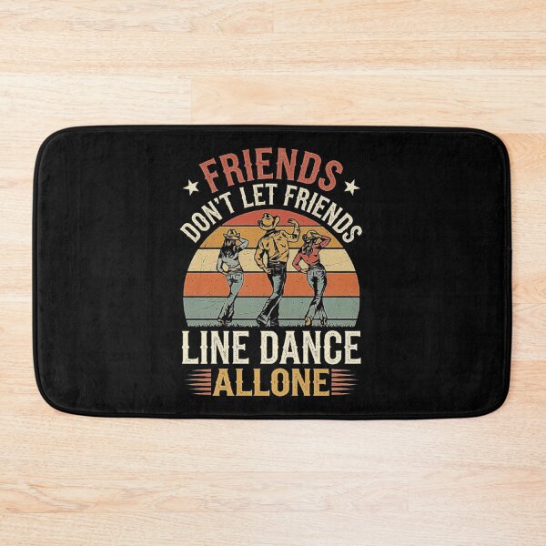 Item preview, Friends Don’t Let Friends Line Dance Alone - Celebrate Dance Parties, Country Music, and Fun Nights with Dancing Friends and Party Vibes for Sisters,mom,dad designed and sold by love3617.