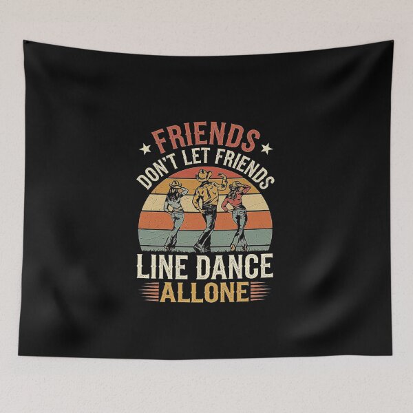 Item preview, Friends Don’t Let Friends Line Dance Alone - Celebrate Dance Parties, Country Music, and Fun Nights with Dancing Friends and Party Vibes for Sisters,mom,dad designed and sold by love3617.