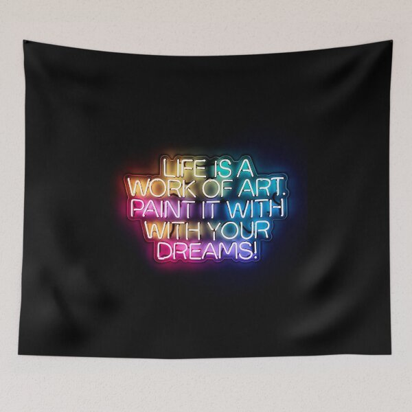 Item preview, Life is work of art. Paint it with your dreams. Neon Art. designed and sold by paulo silveira.