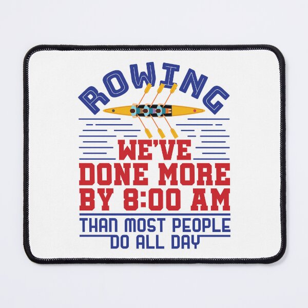 Item preview, Rowing We've Done More by 8:00 a.m. Funny Crew Team designed and sold by jaygo.