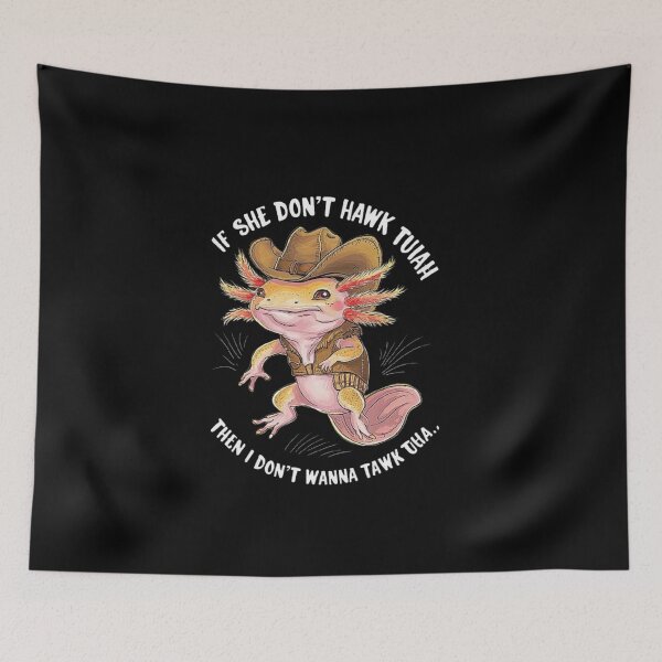 Item preview, Cowboy Axolotl in Hat - Cute, Quirky Western Art with Funny Animal Humor: Perfect Gift for Dad, Sister, and Unique Pet Lovers - ‘If She Don’t Hawk Tuah designed and sold by love3617.