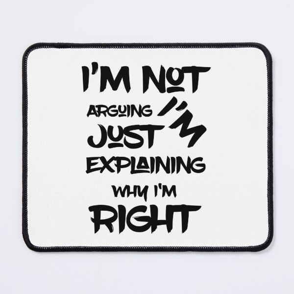 Item preview, i'm Not Arguing I'm Just Explaining Why I'm Right designed and sold by 101univers.