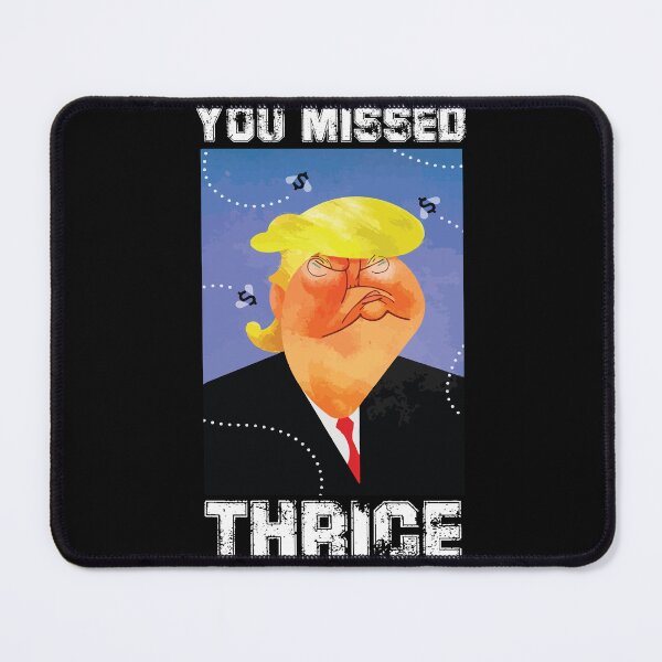 Item preview, You Missed Thrice Trump designed and sold by Felinefinesse.