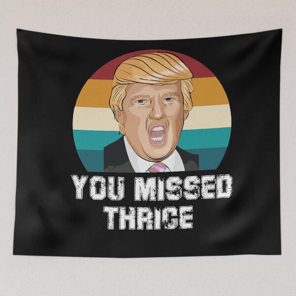 Item preview,   You Missed Thrice Trump  designed and sold by Felinefinesse.