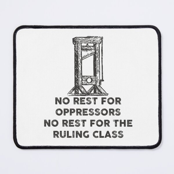Item preview, No rest for oppressors  no rest for the ruling class designed and sold by remerasnerdas.