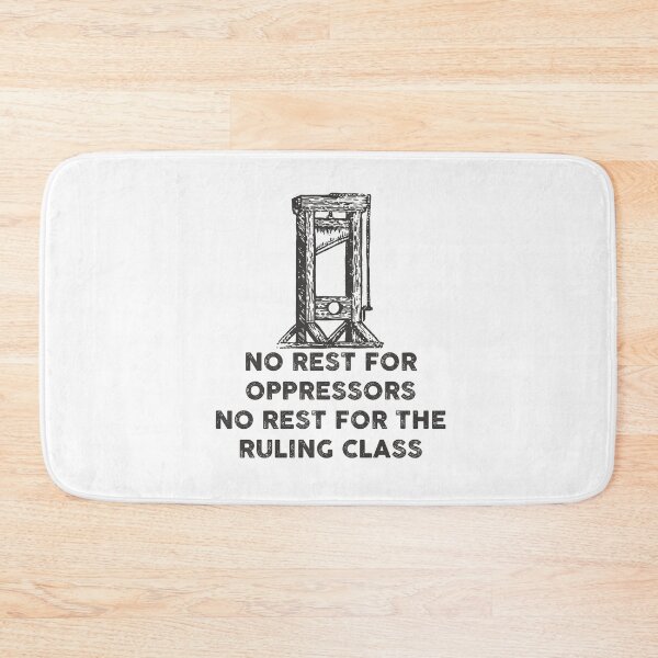 Item preview, No rest for oppressors  no rest for the ruling class designed and sold by remerasnerdas.