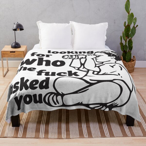 Item preview, Looking for who the fuck asked you  designed and sold by BrownHorse90s.