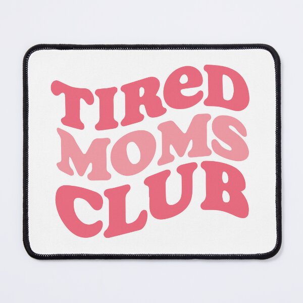 Item preview, Tired moms club designed and sold by BrownHorse90s.