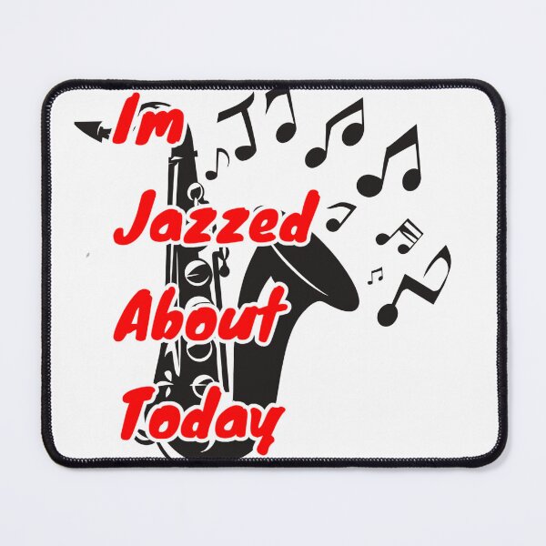 Item preview, Im Jazzed About Today designed and sold by FireRanger20.