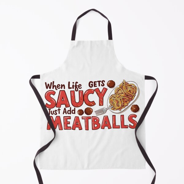 Item preview, When Life Gets Saucy Just Add Meatballs – Funny Foodie Quote designed and sold by Kashear.