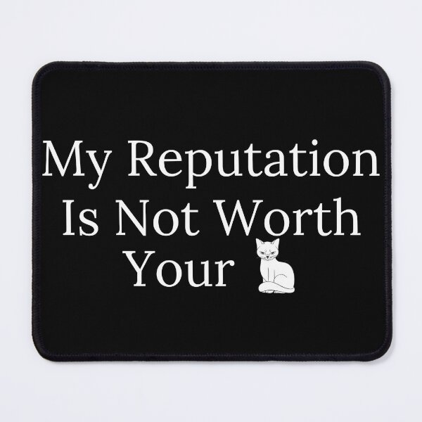 Item preview, My Reputation Is Not Worth Your... - White Text designed and sold by TheKnightWriter.
