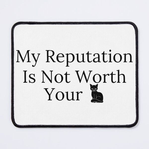 Item preview, My Reputation Is Not Worth Your... - Black Text designed and sold by TheKnightWriter.