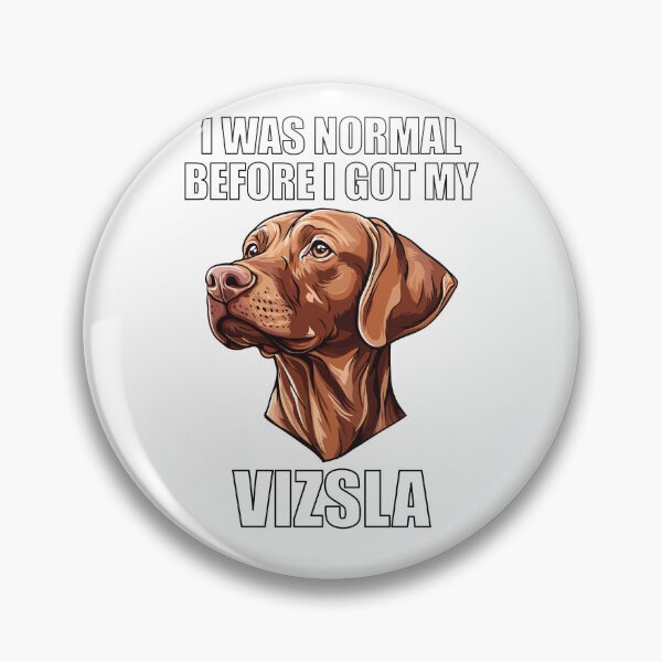 Item preview, Yo era normal antes de tener mi Vizsla designed and sold by Proteinmalac.