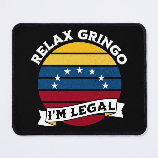 Item preview, Relax Gringo I'm Legal Venezuelan sarcastic immigration design designed and sold by Rositacapo71.