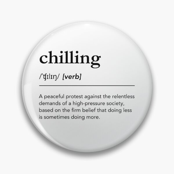 Item preview, Chilling Definition. Funny meaning of Chilling, Chill out, Chill vibes, dictionary humor designed and sold by lagunaklein.