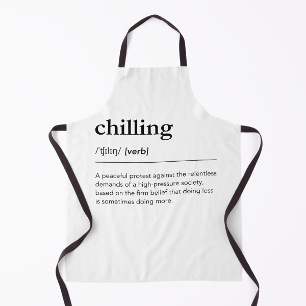 Item preview, Chilling Definition. Funny meaning of Chilling, Chill out, Chill vibes, dictionary humor designed and sold by lagunaklein.