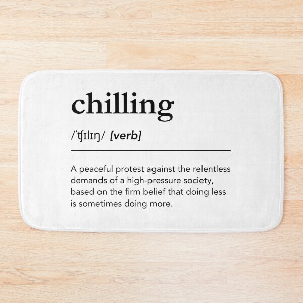Item preview, Chilling Definition. Funny meaning of Chilling, Chill out, Chill vibes, dictionary humor designed and sold by lagunaklein.