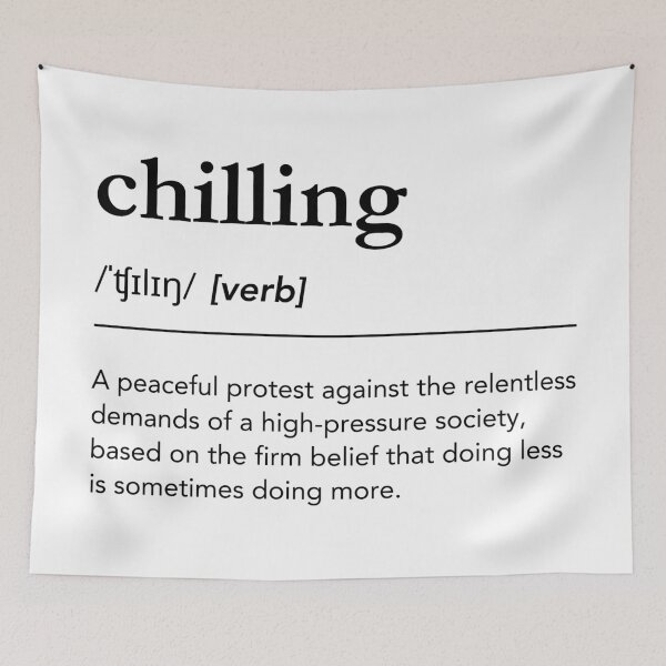 Item preview, Chilling Definition. Funny meaning of Chilling, Chill out, Chill vibes, dictionary humor designed and sold by lagunaklein.