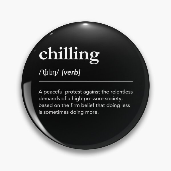 Item preview, Chilling Definition. Funny meaning of Chilling, Dictionary humor, Chill out designed and sold by lagunaklein.