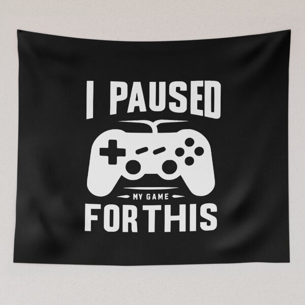 Item preview, I Paused My Game for This designed and sold by Frank Ring.