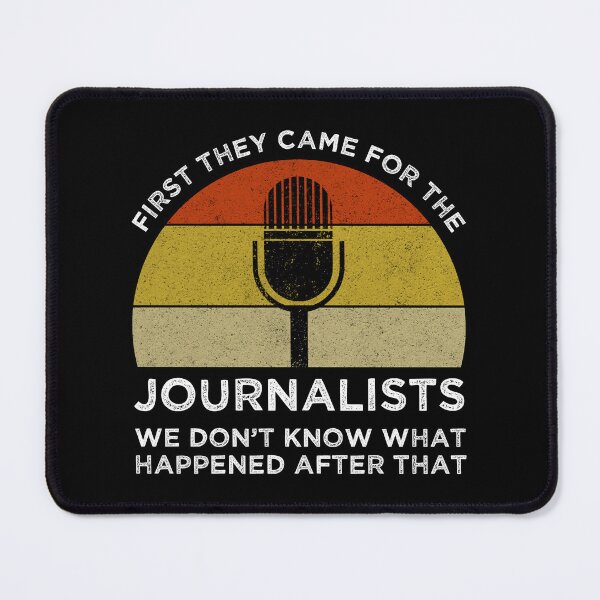 Item preview, First They Came For The Journalists designed and sold by Cat Lady Designs.