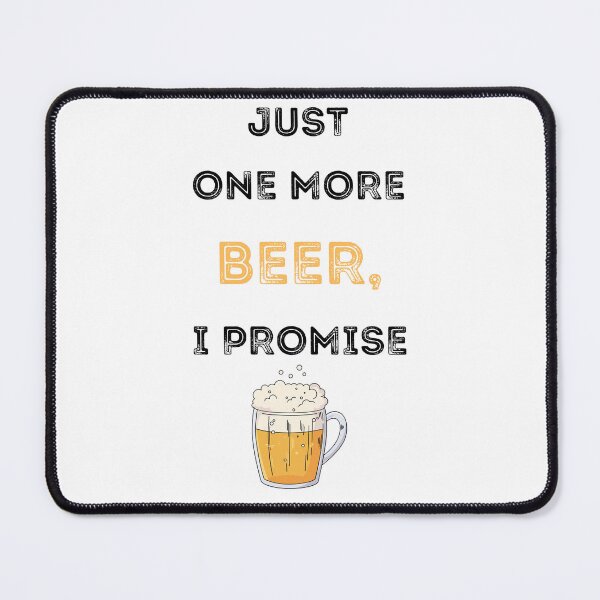 Item preview, Just One More Beer, I Promise designed and sold by KrissGraphShop.