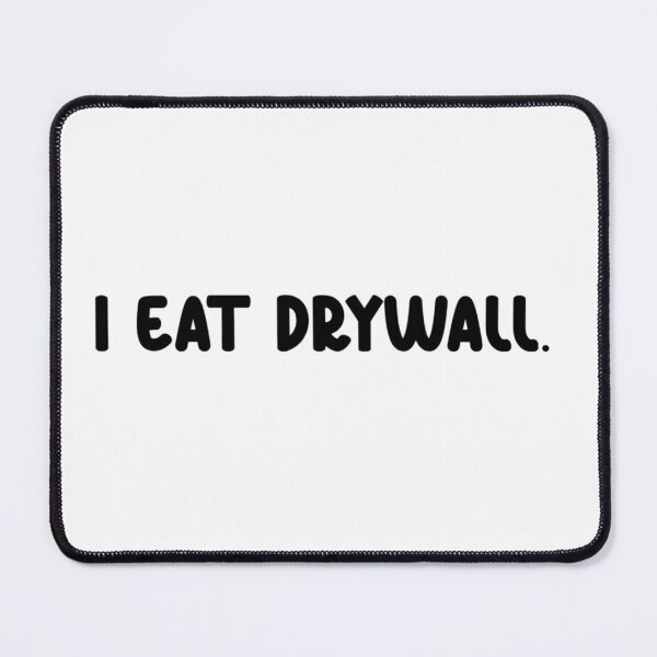 Item preview, I eat drywall. designed and sold by thefurn99.