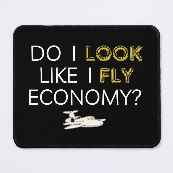 Item preview, Do I Look Like I Fly Economy Funny Elite Travel designed and sold by Atmosferica.