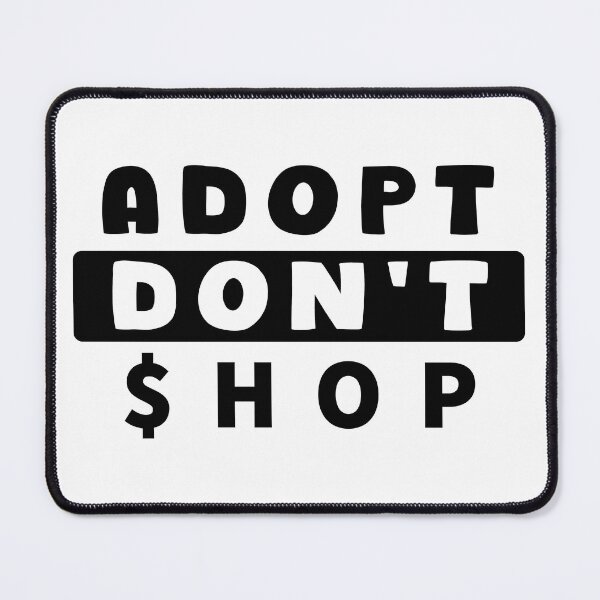 Item preview, Adopt Don't Shop - Black Banner designed and sold by SimplyConnor.